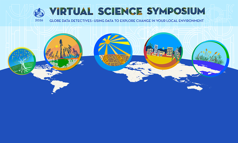 2026 Virtual Science Symposium banner. Theme: GLOBE Data Detectives: Using Data to Explore Change in Your Local Environment